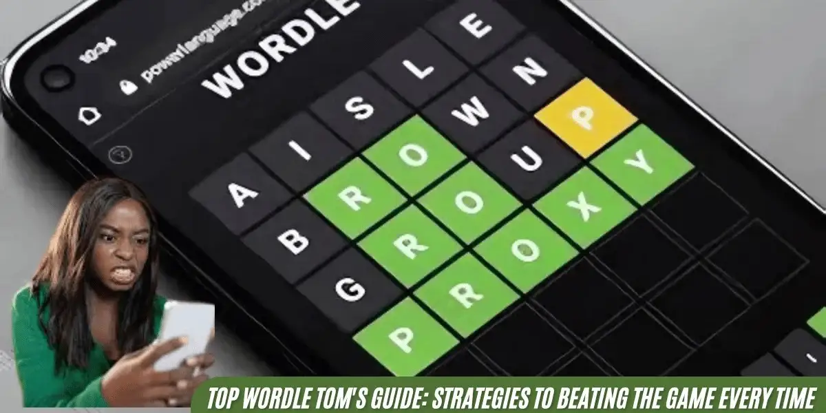 Top Wordle Tom’s Guide: Strategies To Beating The Game Every Time