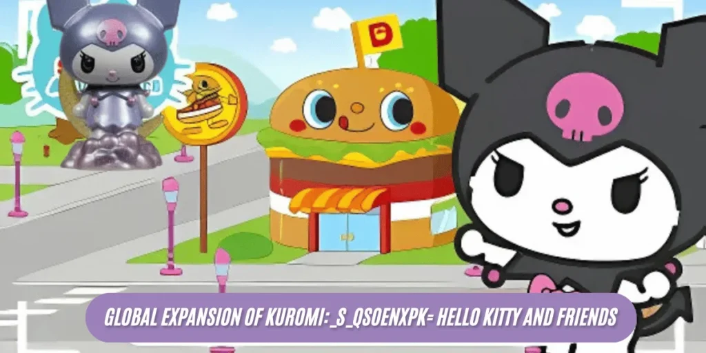 The Global Expansion of Kuromi:_s_qsoenxpk= Hello Kitty and Friends