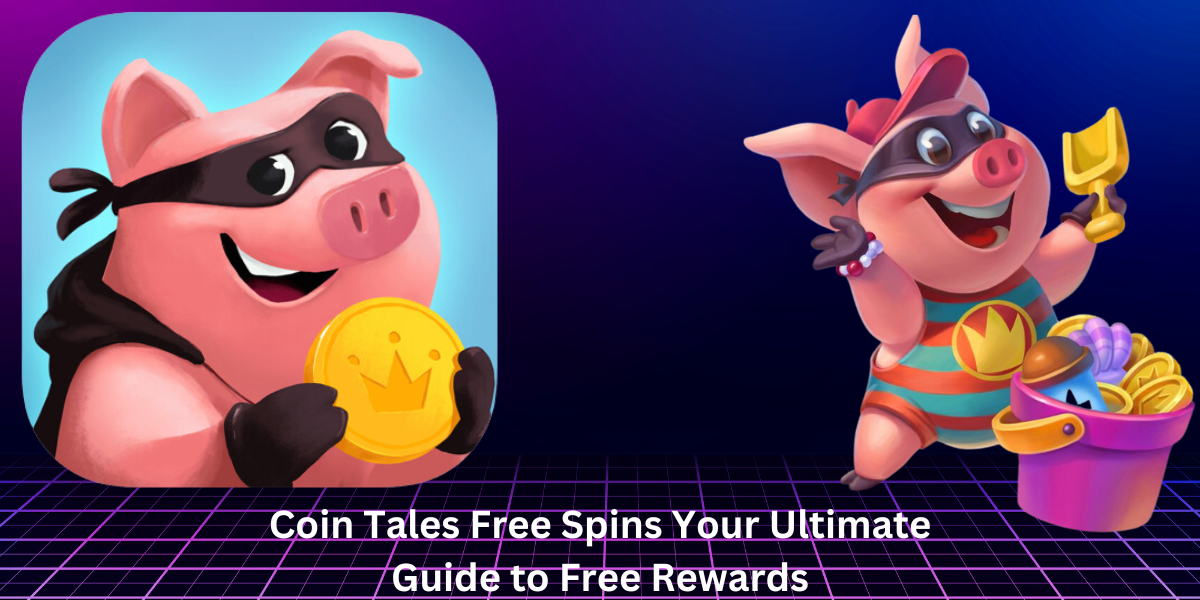 Coin Tales Free Spins Your Ultimate Guide to Free Rewards