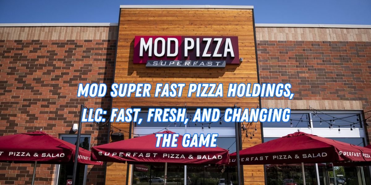 MOD Super Fast Pizza Holdings, LLC: Fast, Fresh, and Changing the Game